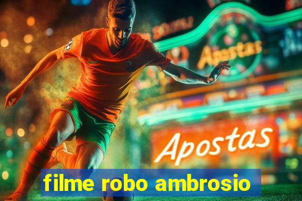 filme robo ambrosio